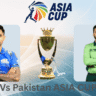 Asia Cup India Vs Pakistan
